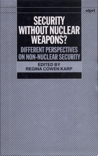 Security Without Nuclear Weapons : Different Perspectives on Non-Nuclear Security (SIPRI Monographs)
