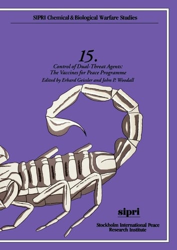 Control of Dual Threat Agents: The Vaccines for Peace Programme (Chemical & Biological Warfare Studies)