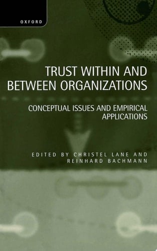 Trust within and between Organizations: Conceptual Issues and Empirical Applications