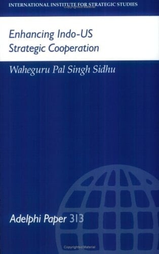 Enhancing Indo-US Strategic Cooperation (Adelphi series)