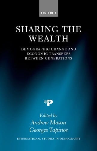 Sharing the Wealth: Demographic Change and Economic Transfers between Generations (International Studies in Demography)