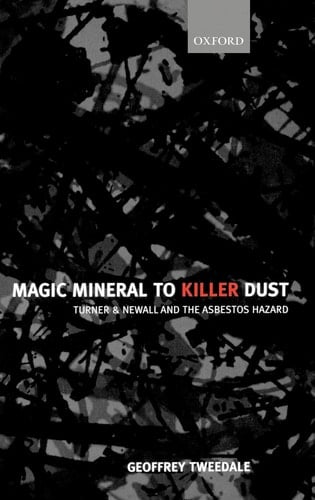 Magic Mineral to Killer Dust: Turner and Newall and the Asbestos Hazard