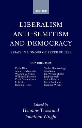 Liberalism, Anti-Semitism, and Democracy: Essays in Honour of Peter Pulzer