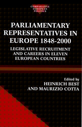 Parliamentary Representatives in Europe 1848-2000: Legislative Recruitment and Careers in Eleven European Countries (Comparative Politics)