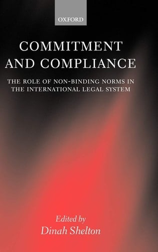 Commitment and Compliance: The Role of Non-Binding Norms in the International Legal System