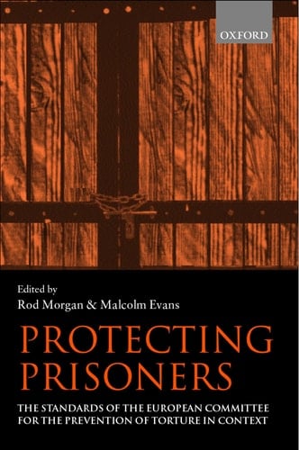 Protecting Prisoners: The Standards of the European Committee for the Prevention of Torture in Context