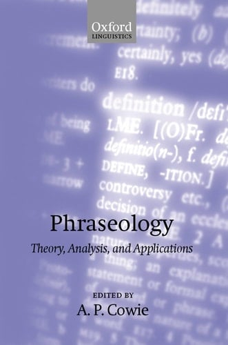 Phraseology: Theory, Analysis, and Applications (Oxford Studies in Lexicography and Lexicology)