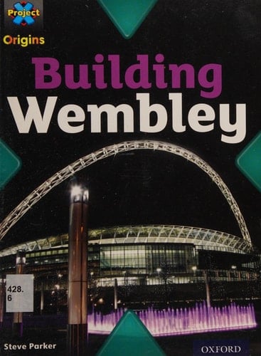 Project X Origins: Purple Book Band, Oxford Level 8: Buildings: Building Wembley