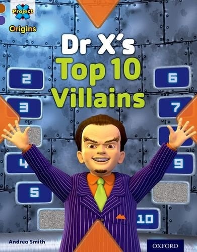 Project X Origins: Brown Book Band, Oxford Level 11: Heroes and Villains: Dr X's Top Ten Villains (Heroes & Villains)