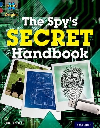 Project X Origins: Dark Blue Book Band, Oxford Level 15: Top Secret: The Spy's Secret Handbook