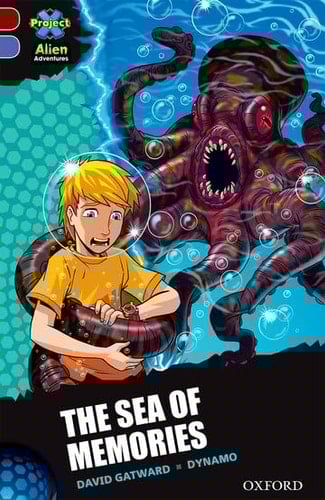 Project X Alien Adventures: Dark Red Book Band, Oxford Level 17: The Sea of Memories (Project X Alien Adventures)