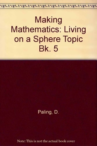 Making Mathematics: a Secondary Course: Topic Book 5: Living on a Sphere