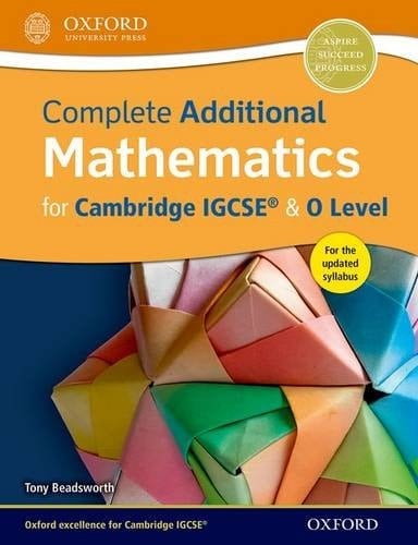 Complete Additional Mathematics for Cambridge IGCSERG & O Level (CIE IGCSE Complete Series)