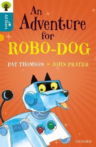 Oxford Reading Tree All Stars: Oxford Level 9 An Adventure for Robo-dog: Level 9 (Oxford Reading Tree All Stars)