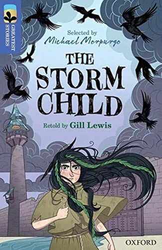 Oxford Reading Tree TreeTops Greatest Stories: Oxford Level 17: The Storm Child (Oxford Reading Tree TreeTops Greatest Stories)