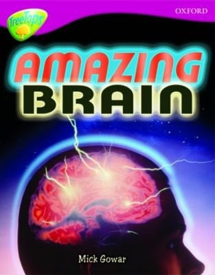 Oxford Reading Tree: Level 10a: Treetops More Non-Fiction: Amazing Brain
