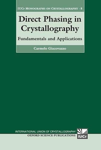 Direct Phasing in Crystallography: Fundamentals and Applications (International Union of Crystallography - Monographs on Crystallography)