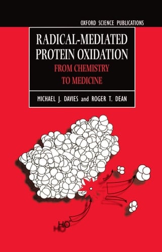 Radical-Mediated Protein Oxidation: From Chemistry to Medicine (Oxford Science Publications)