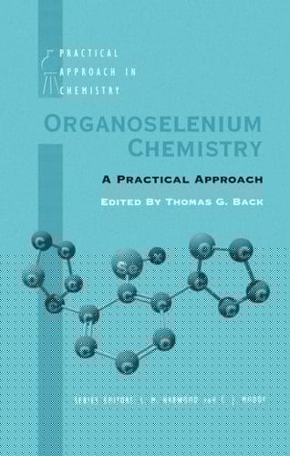 Organoselenium Chemistry: A Practical Approach (The Practical Approach in Chemistry Series)