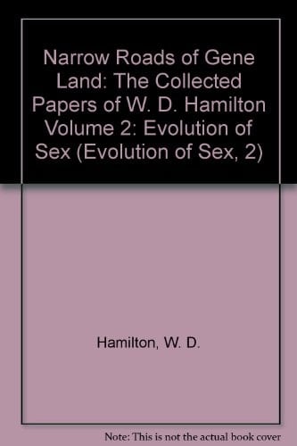Narrow Roads of Gene Land: The Collected Papers of W. D. HamiltonVolume 2: Evolution of Sex (Evolution of Sex, 2)