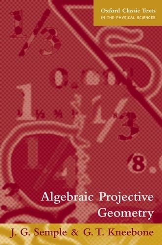 Algebraic Projective Geometry (Oxford Classic Texts in the Physical Sciences)