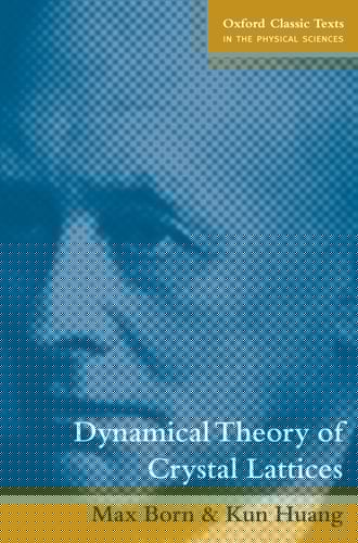 Dynamical Theory of Crystal Lattices (Oxford Classic Texts in the Physical Sciences)