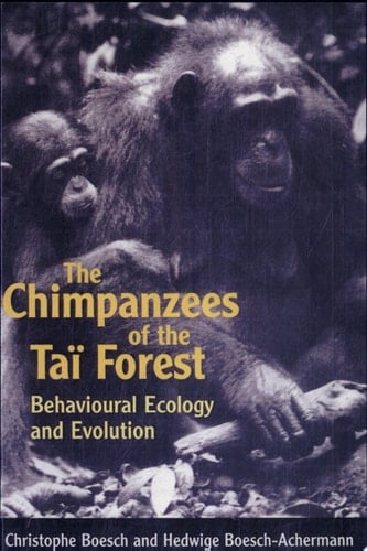 The Chimpanzees of the Taï Forest: Behavioural Ecology and Evolution