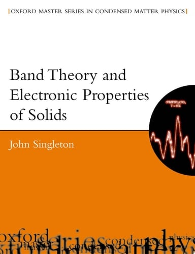 Band Theory and Electronic Properties of Solids (Oxford Master Series in Physics)