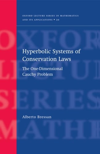 Hyperbolic Systems of Conservation Laws: The One-Dimensional Cuachy Problem (Oxford Lecture Series in Mathematics and Its Applications, 20)