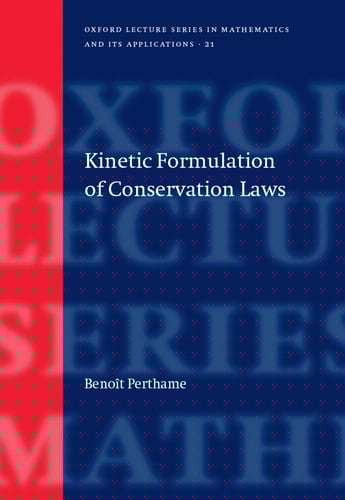 Kinetic Formulation of Conservation Laws (Oxford Lecture Series in Mathematics and Its Applications)