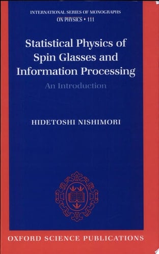 Statistical Physics of Spin Glasses and Information Processing: An Introduction (International Series of Monographs on Physics)