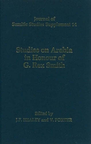 Studies on Arabia in Honour of G.Rex Smith (Journal of Semitic Studies Supplement S.)