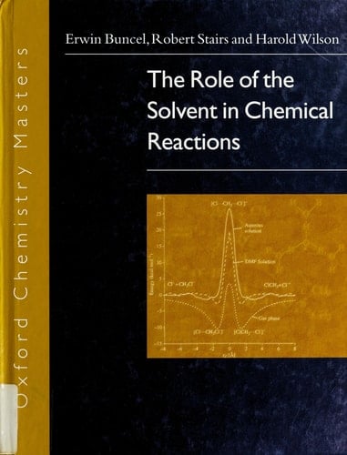 The Role of the Solvent in Chemical Reactions (Oxford Chemistry Masters, 6)