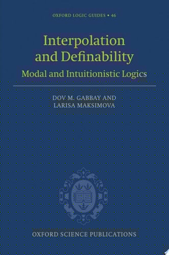 Interpolation and Definability: Modal and Intuitionistic Logic (Oxford Logic Guides, 46)