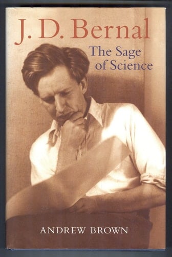J. D. Bernal The Sage of Science