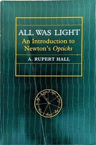 All Was Light: An Introduction to Newton's Opticks