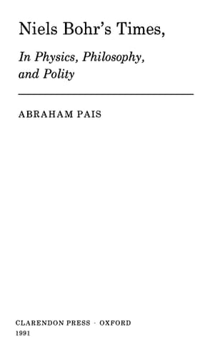 Niels Bohr's Times,: In Physics, Philosophy, and Polity
