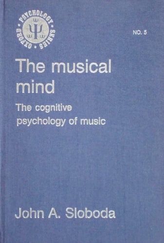 The Musical Mind: The Cognitive Psychology of Music (Oxford Psychology Series)