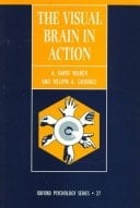 The Visual Brain in Action (Oxford Psychology Series, 27)
