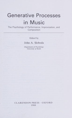 Generative Processes in Music: The Psychology of Performance, Improvisation, and Composition (Oxford Science Publications)