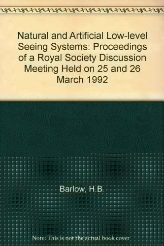 Natural and artificial low-level seeing systems: Proceedings of a Royal Society Discussion Meeting held on 25 and 26 March 1992