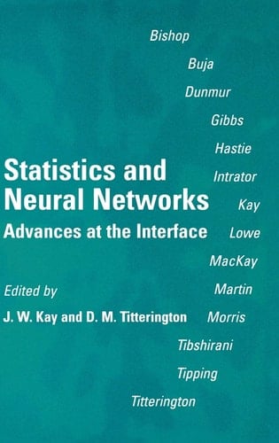 Statistics and Neural Networks: Advances at the Interface (Royal Statistical Society Lecture Notes Series, 5)