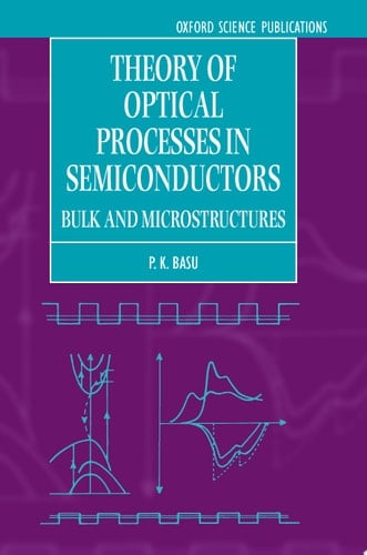Theory of Optical Processes in Semiconductors: Bulk and Microstructures (Series on Semiconductor Science and Technology)