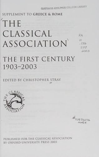 The Classical Association: The First Century 1903-2003 (New Surveys in the Classics S)