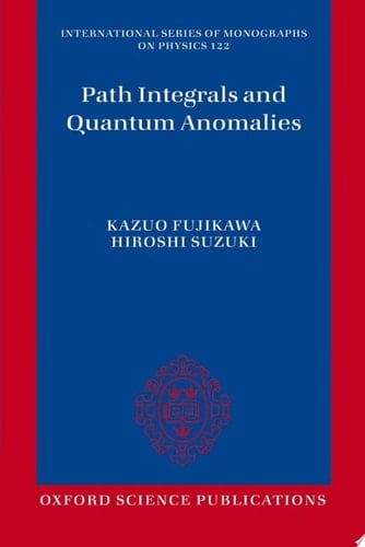 Path Integrals and Quantum Anomalies (International Series of Monographs on Physics, 122)