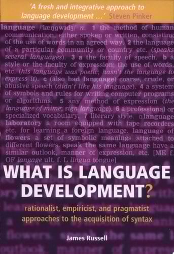 What Is Language Development : Rationalist, Empiricist, and Pragmatist Approaches to the Acquisition of Syntax
