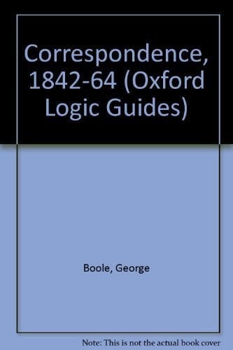 The Boole-DeMorgan Correspondence, 1842-1864 (Oxford Logic Guides, 6)