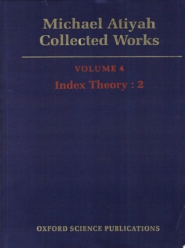 Michael Atiyah: Collected Works: Volume 4: Index Theory: 2 Volume 4: Index Theory: 2