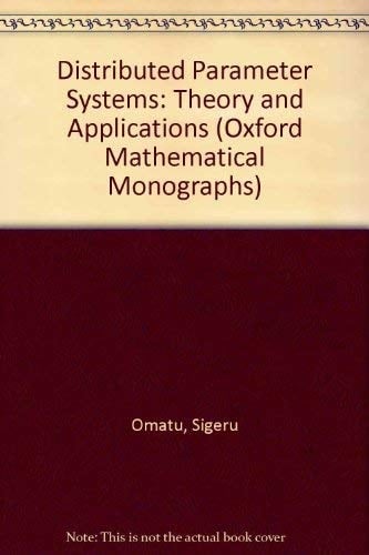 Distributed Parameter Systems: Theory and Applications (Oxford Mathematical Monographs)