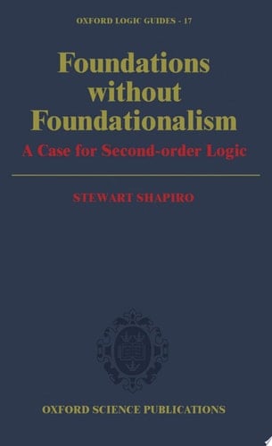 Foundations Without Foundationalism: A Case for Second-Order Logic (Oxford Logic Guides, 17)